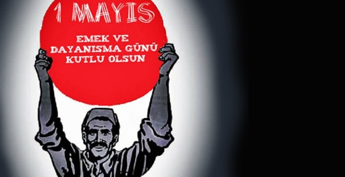 1 Mayıs İşçi Ve Dayanışma Bayramı Kutlu Olsun...