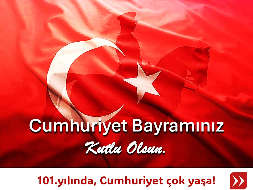 Cumhuriyet'in 101.Yılı Kutlu Olsun. | Happy 101st Anniversary of the Republic.